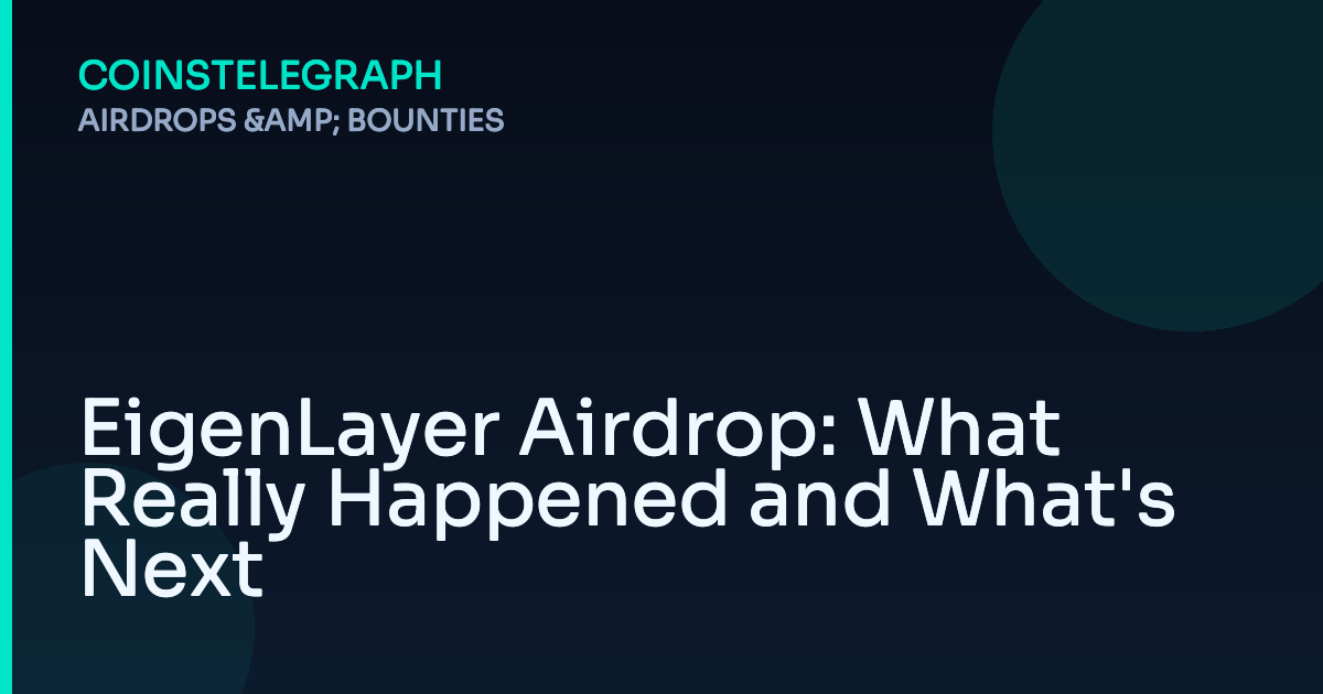 EigenLayer Airdrop: What Really Happened and What’s Next