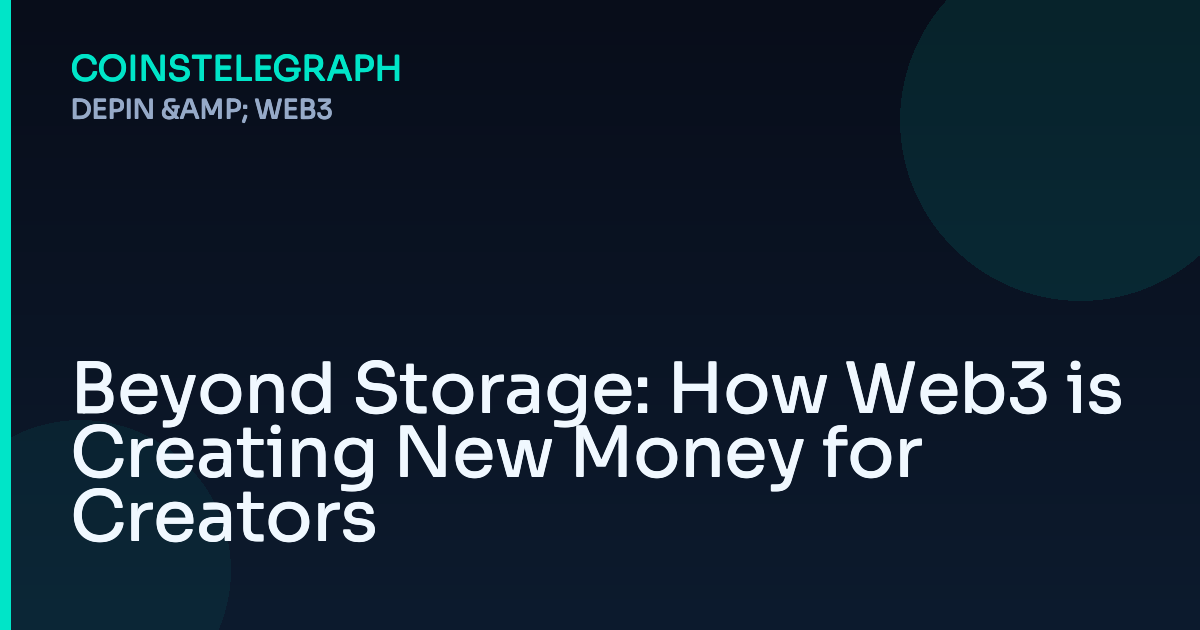 Beyond Storage: How Web3 is Creating New Money for Creators