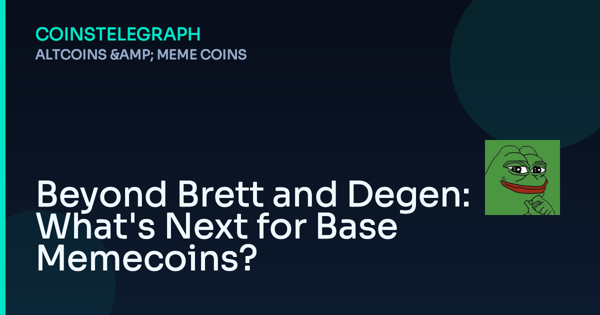 Beyond Brett and Degen: What’s Next for Base Memecoins?